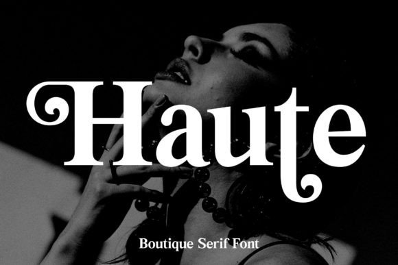 Haute: The Serif Font for Bold Branding
